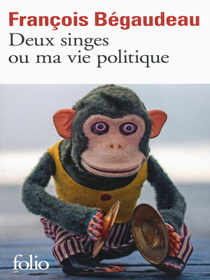 cover image of Deux singes ou ma vie politique